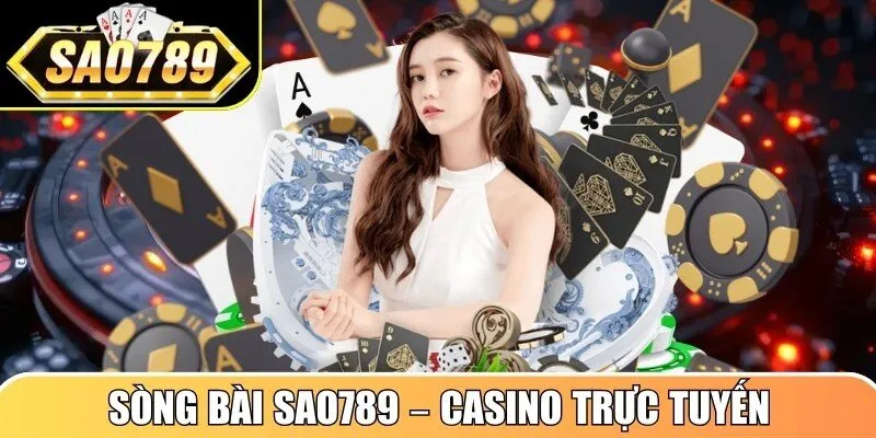 Sòng bài Sao789 – Casino trực tuyến với dealer live
